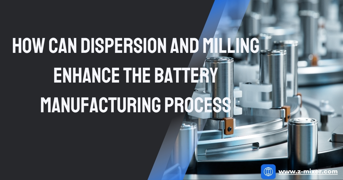 How Can Dispersion and Milling Enhance the Battery Manufacturing Process